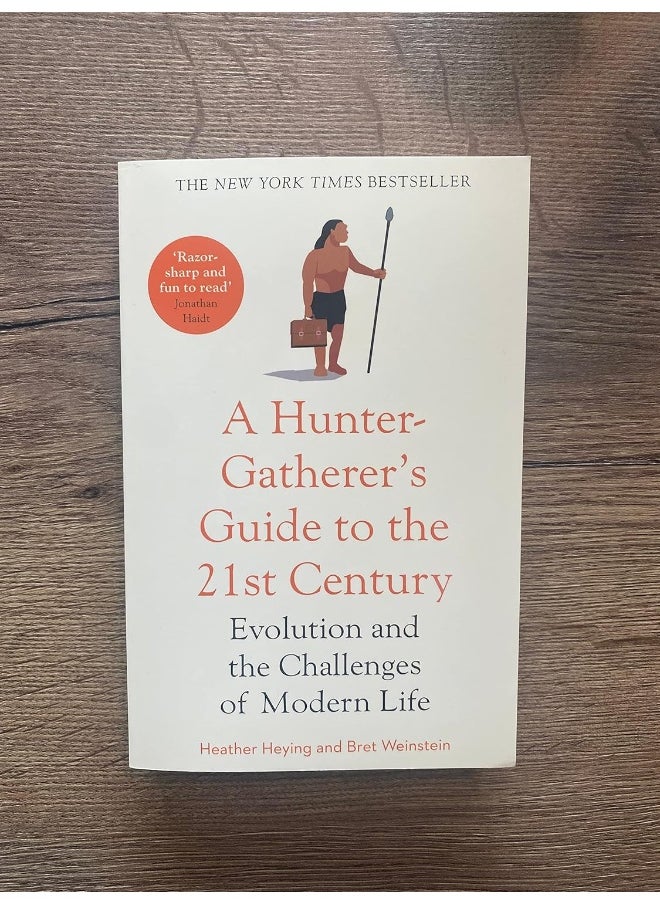 A Hunter-Gatherer's Guide to the 21st Century: Evolution and the Challenges of Modern Life
