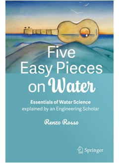 Five Easy Pieces on Water: Essentials of Water Science explained by an Engineering Scholar  - Image 2