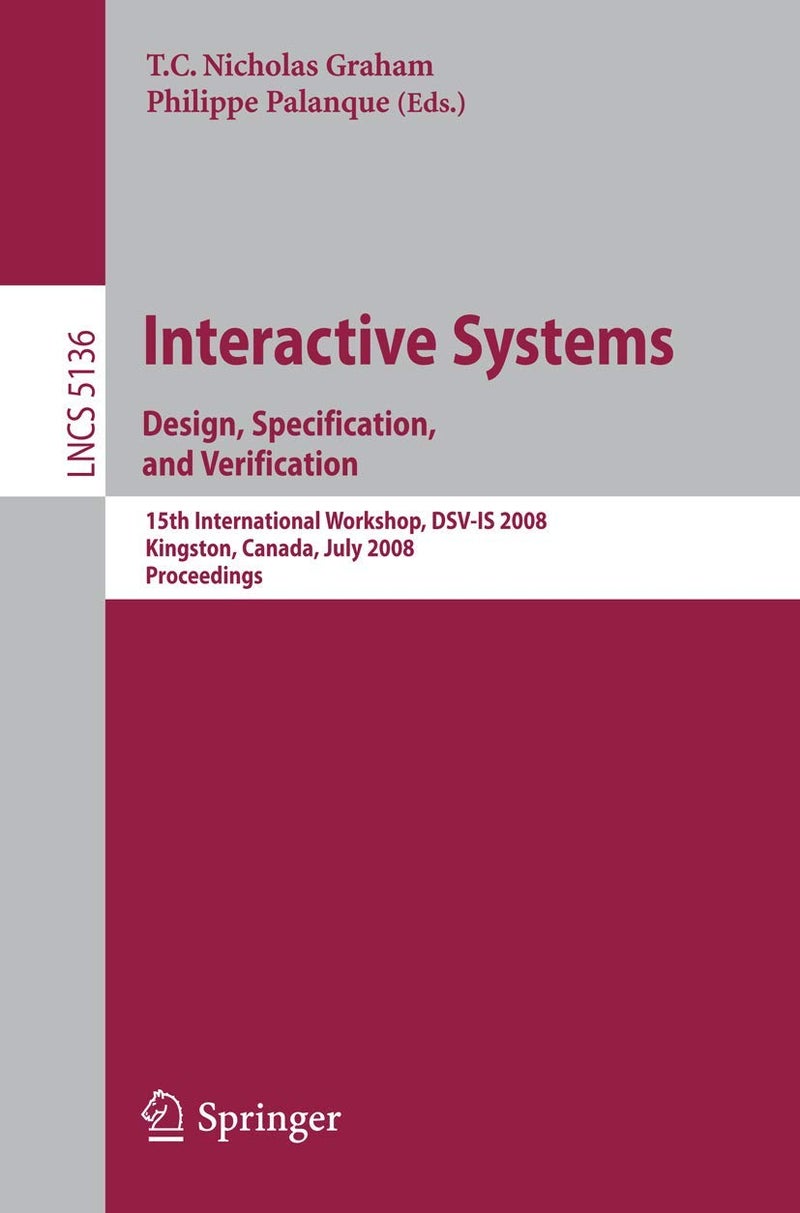 Interactive Systems: Design, Specification, and Verification: 15th International Workshop, DSV-IS 2008 Kingston, Canada, July 16-18, 2008, Proceedings