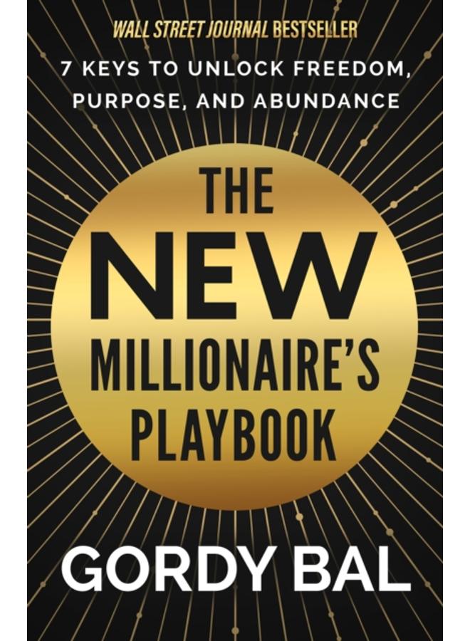 The New Millionaire's Playbook : 7 Keys to Unlock Freedom, Purpose, and Abundance 