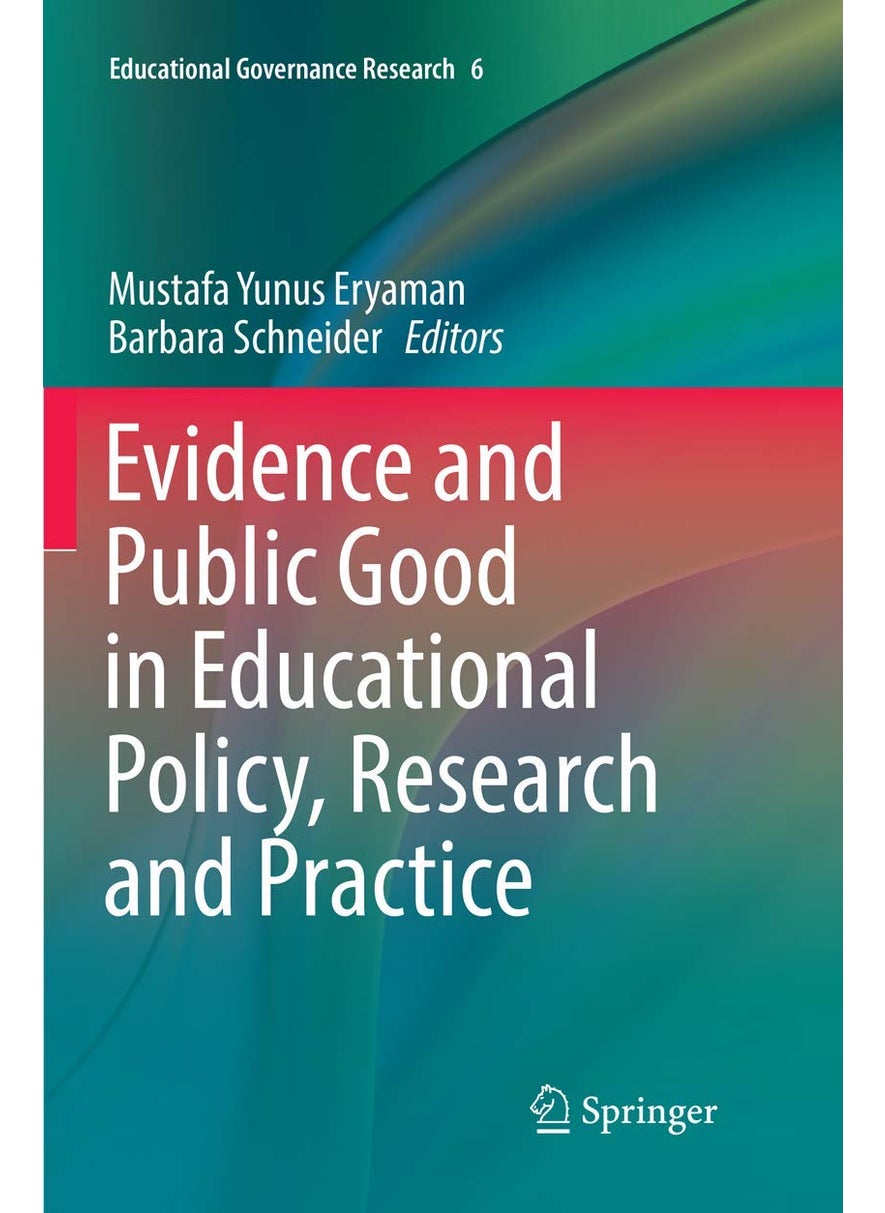 Evidence and Public Good in Educational Policy, Research and Practice 