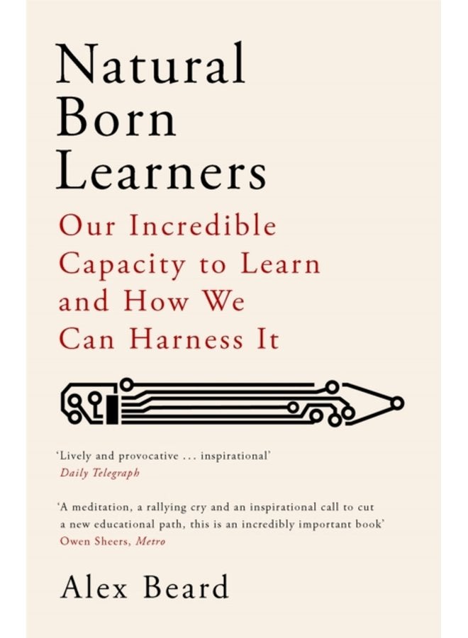 Natural Born Learners : Our Incredible Capacity to Learn and How We Can Harness It