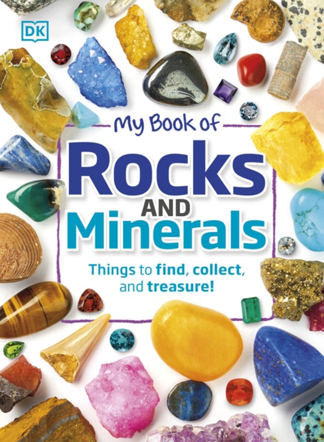 My Book of Rocks and Minerals : Things to Find, Collect, and Treasure 
