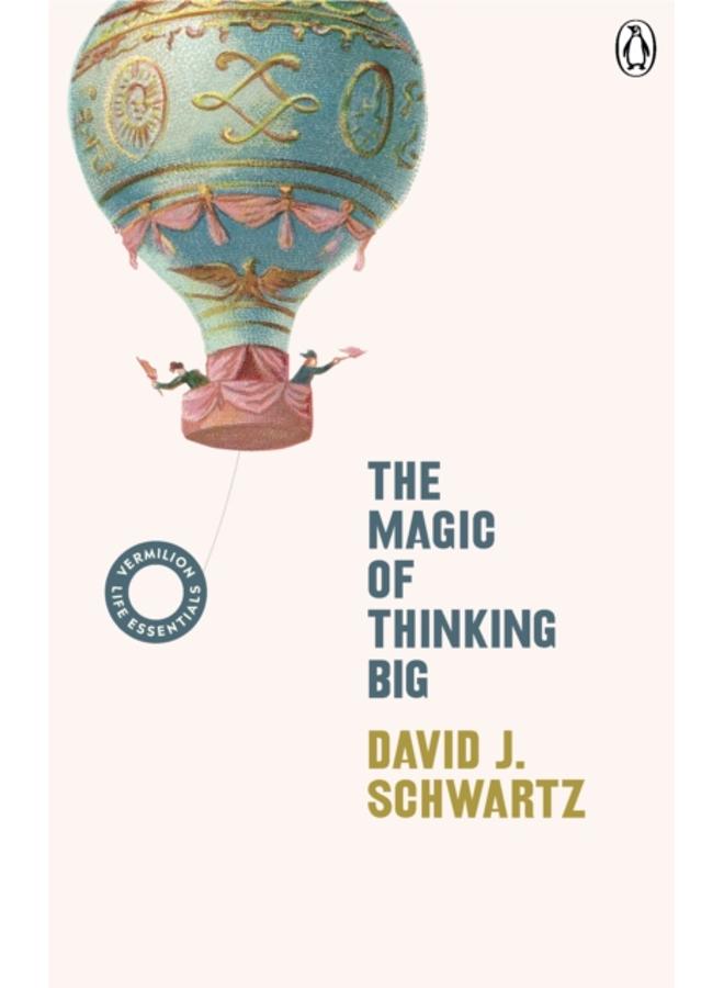 The Magic of Thinking Big : (Vermilion Life Essentials) 