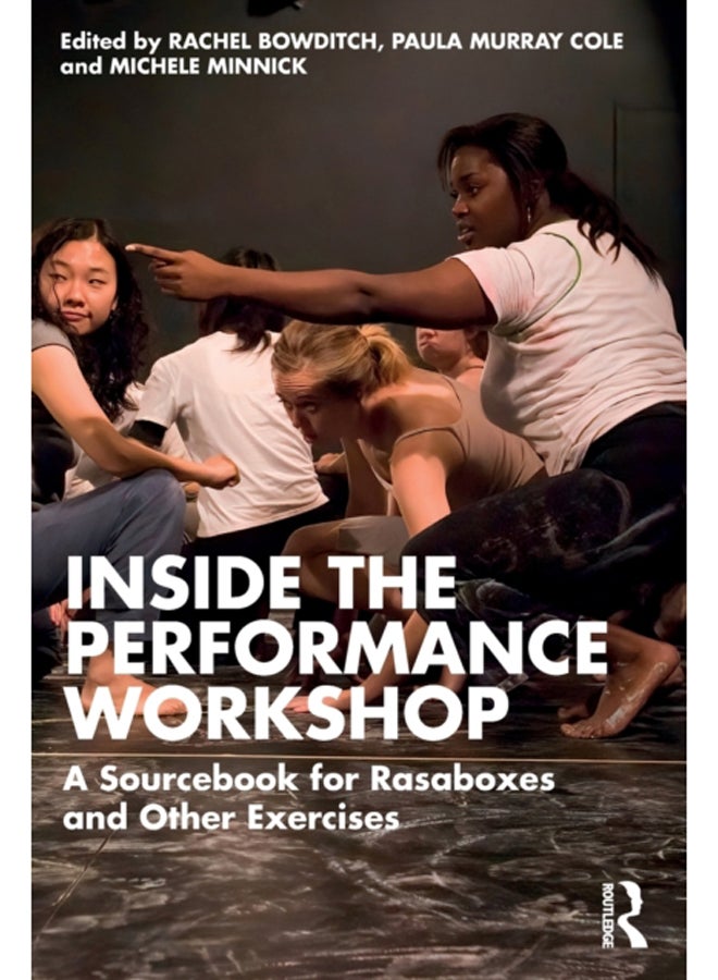 Inside The Performance Workshop : A Sourcebook for Rasaboxes and Other Exercises 