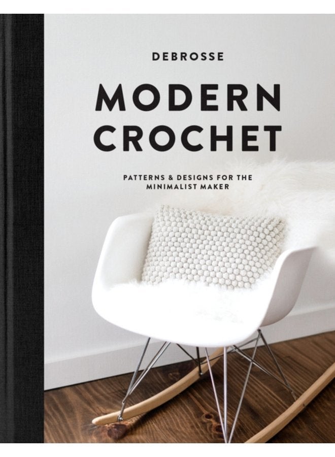 Modern Crochet Patterns Designs for the Minimalist Maker - Hardback
