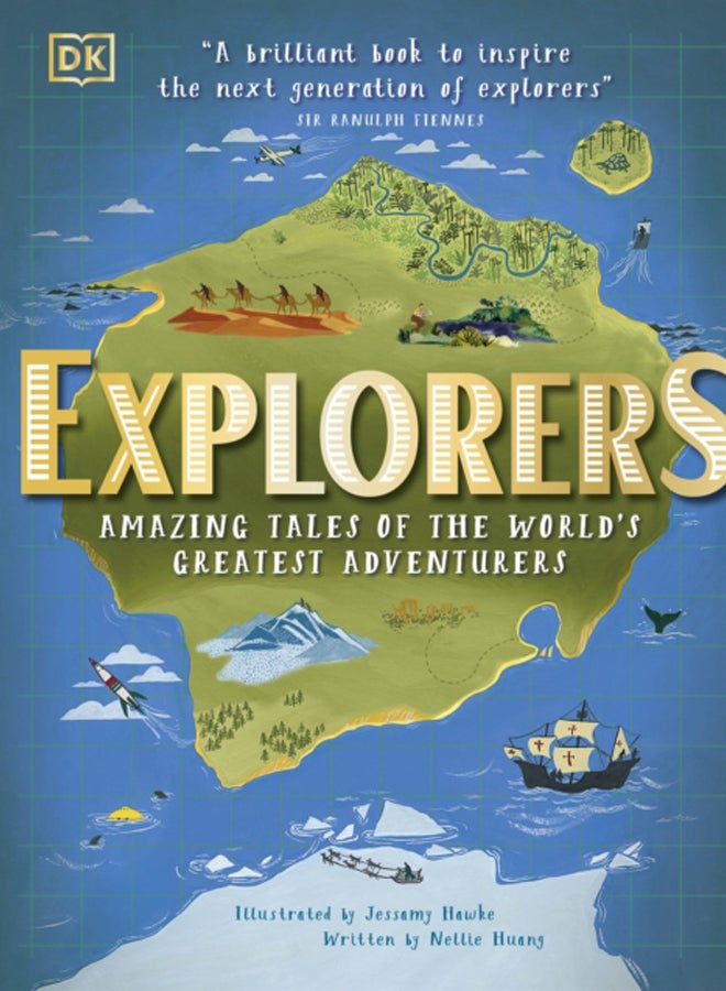 Explorers : Amazing Tales of the World's Greatest Adventurers