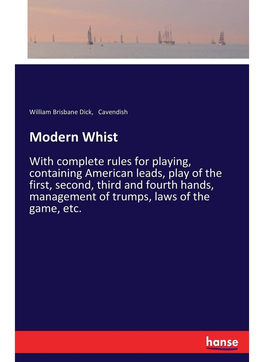 Modern Whist: With complete rules for playing, containing American leads, play of the first, second, third and fourth hands, management of trumps, laws of the game, etc.  - Image 1