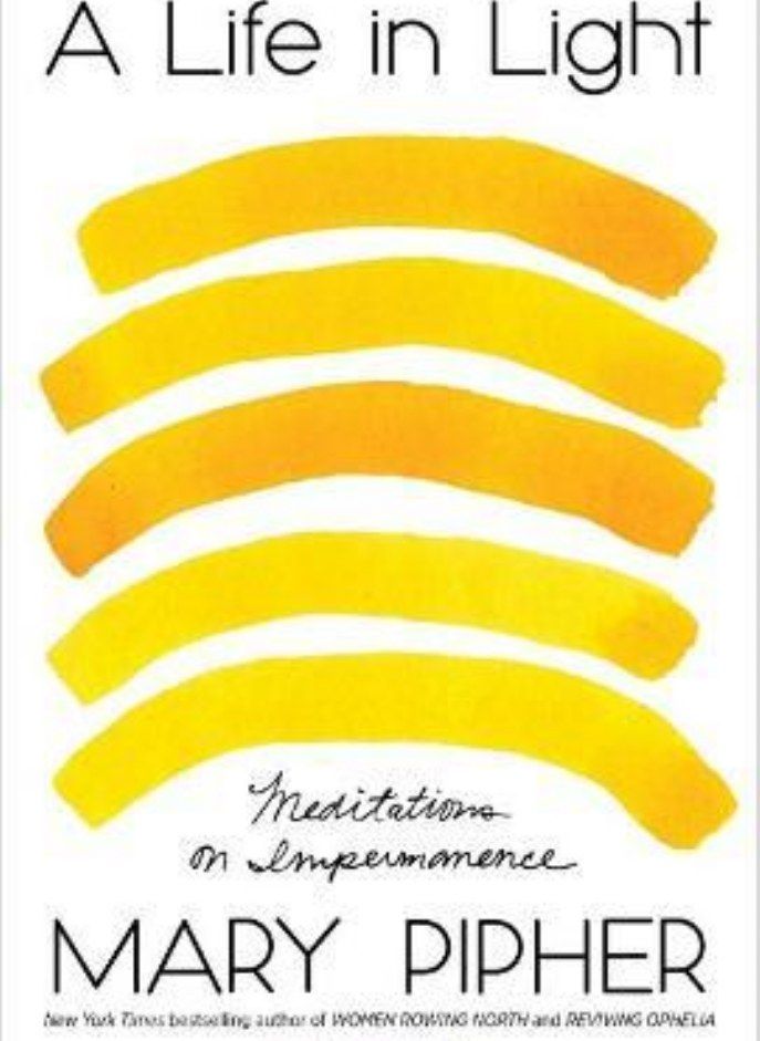A Life in Light  Meditations on Impermanence Pipher Mary 