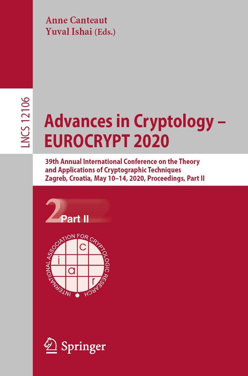 Advances in Cryptology - EUROCRYPT 2020: 39th Annual International Conference on the Theory and Applications of Cryptographic Techniques, Zagreb, Croatia, May 10-14, 2020, Proceedings, Part II