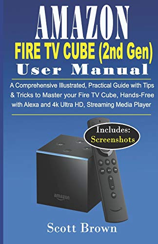 Amazon Fire Tv Cube 2Nd Gen User Manual A Comprehensive Illustrated Practical Guide With Tips 