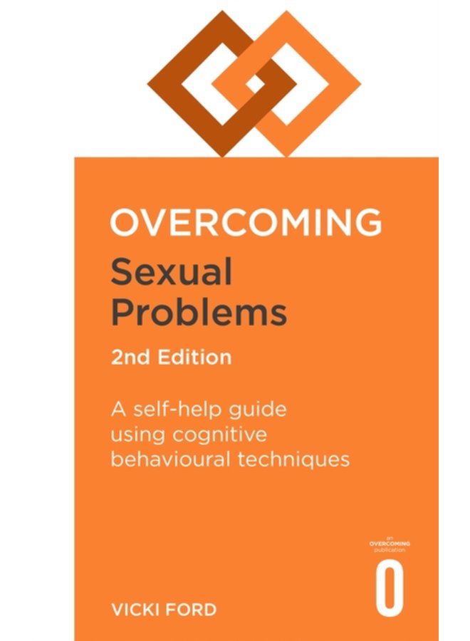 Overcoming Sexual Problems 2nd Edition A self help guide using cognitive behavioural techniques - Paperback