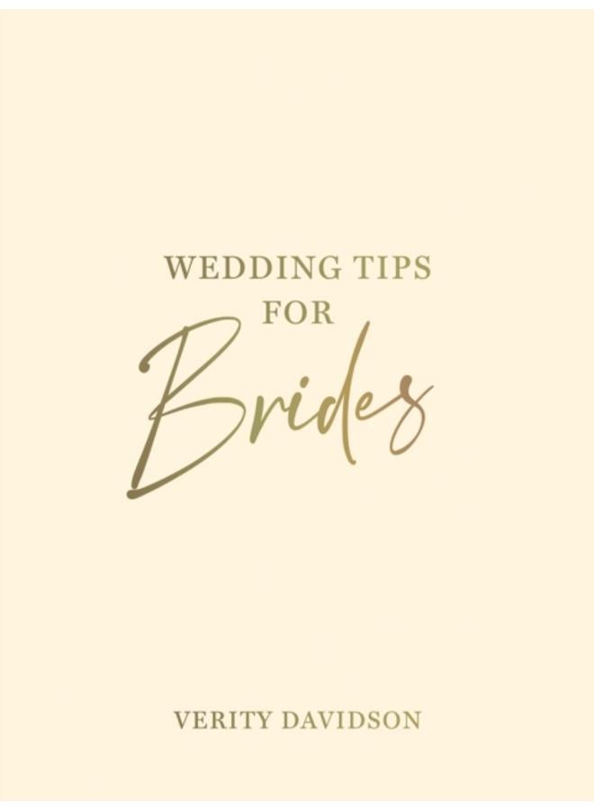 Wedding Tips for Brides : Helpful Tips, Smart Ideas and Disaster Dodgers for a Stress-Free Wedding Day 