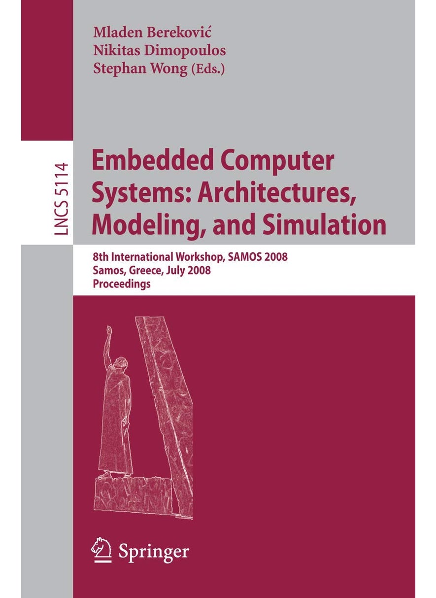 Embedded Computer Systems: Architectures, Modeling, and Simulation : 8th International Workshop, SAMOS 2008, Samos, Greece, July 21-24, 2008, Proceedings 