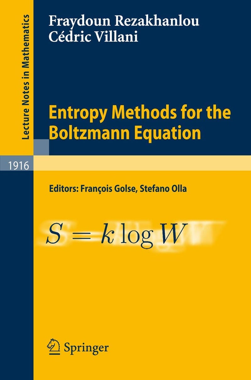 Entropy Methods for the Boltzmann Equation: Lectures from a Special Semester at the Centre Émile Borel, Institut H. Poincaré, Paris, 2001 