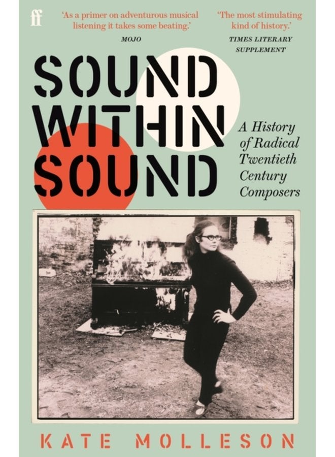 Sound Within Sound A History of Radical Twentieth Century Composers - Paperback