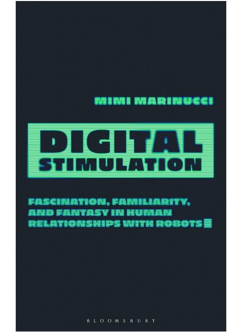 Digital Stimulation: Fascination, Familiarity, and Fantasy in Human Relationships with Robots
