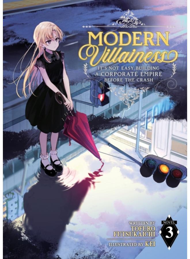 Modern Villainess: It???s Not Easy Building a Corporate Empire Before the Crash (Light Novel) Vol. 3 : 3 