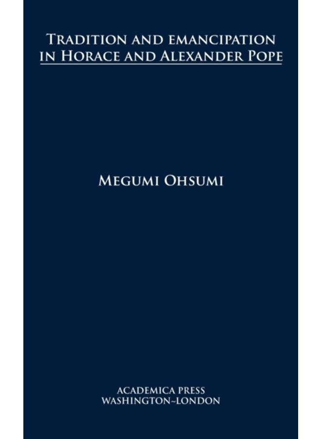 Tradition and Emancipation in Horace and Alexander Pope