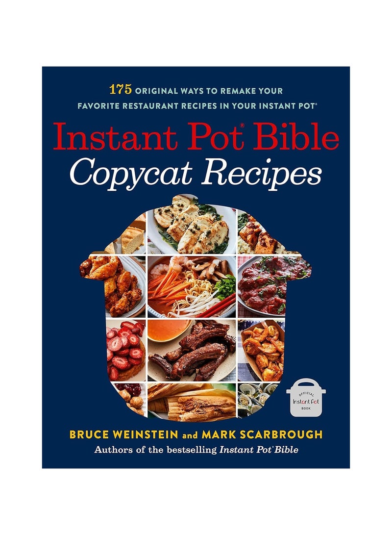 Instant Pot Bible Copycat Recipes  175 Original Ways to Remake Your Favorite Restaurant Recipes in Your Instant Pot