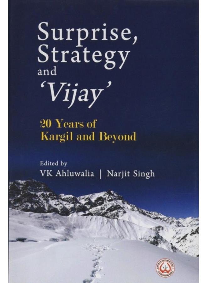 Surprise, Strategy and `Vijay` : 20 Years of Kargil and Beyond 