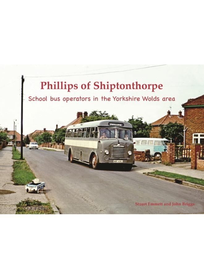 Phillips of Shiptonthorpe : School bus operators in the Yorkshire Wolds area 