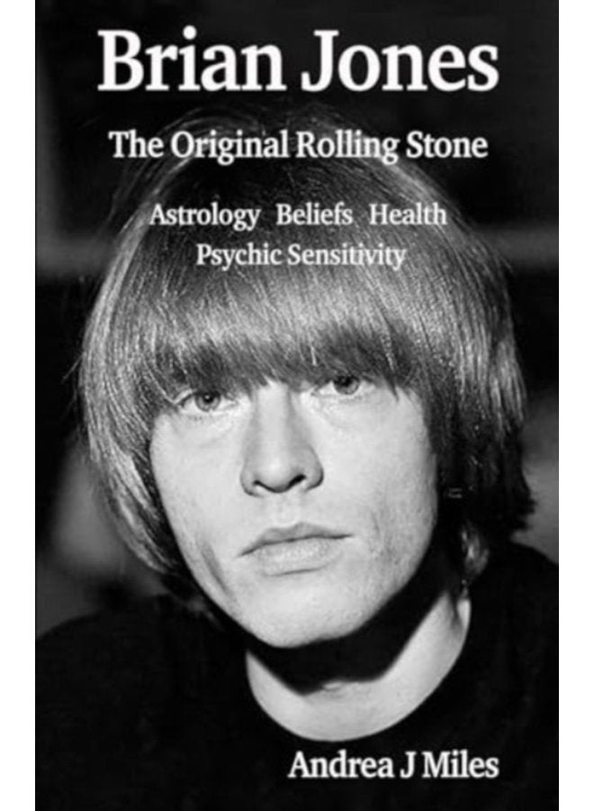 Brian Jones The Original Rolling Stone Astrology Beliefs Health Psychic Sensitivity - Paperback