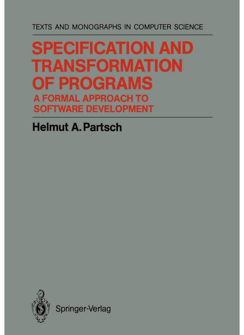 Specification and Transformation of Programs: A Formal Approach to Software Development 