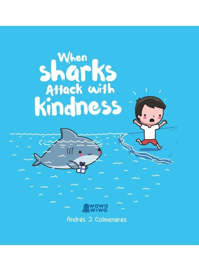 When Sharks Attack With Kindness - Hardback
