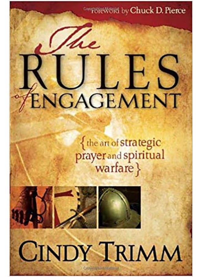 Rules of Engagement: The Art of Strategic Prayer and Spiritual Warfare 