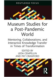 Museum Studies for a Post-Pandemic World: Mentoring, Collaborations, and Interactive Knowledge Transfer in Times of Transformation 