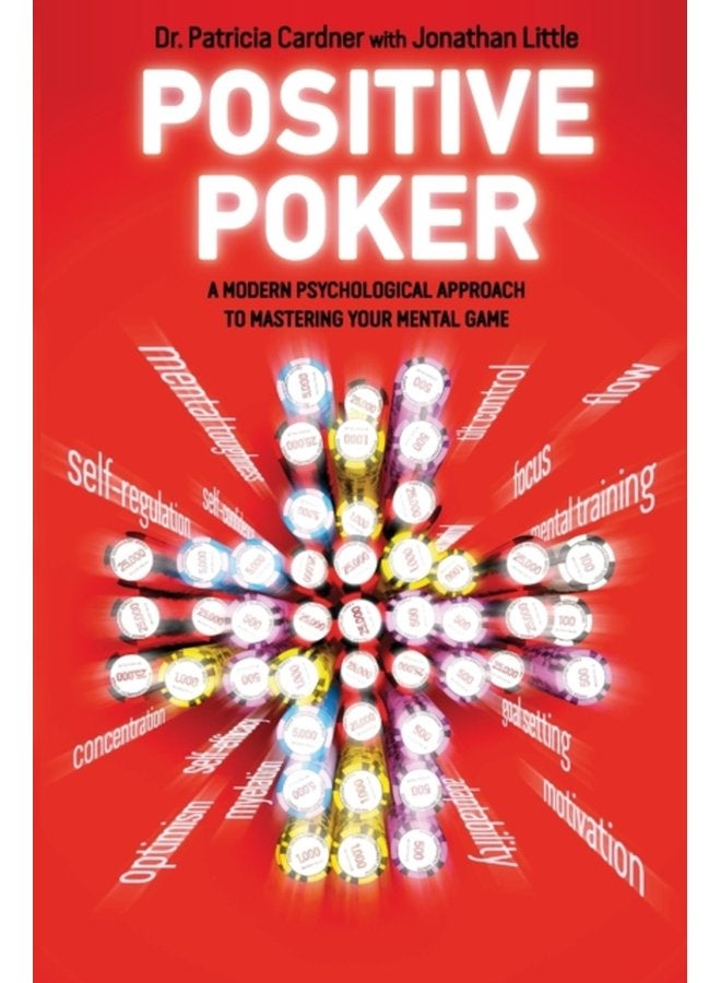 Positive Poker A Modern Psychological Approach to Mastering Your Mental Game - Paperback