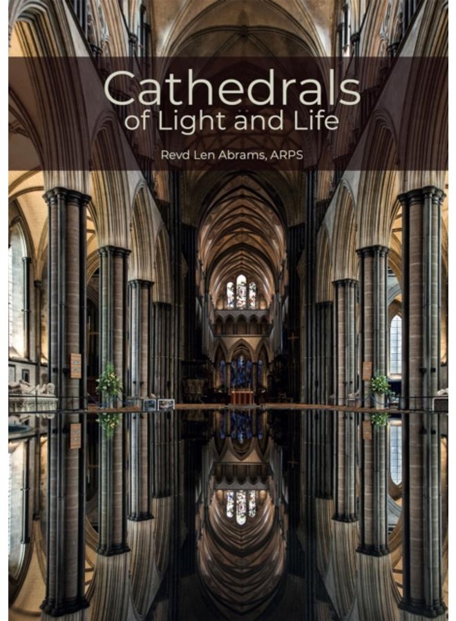 Cathedrals of Light and Life : Images of inspiration and heritage from the 42 Anglican Cathedrals of England 