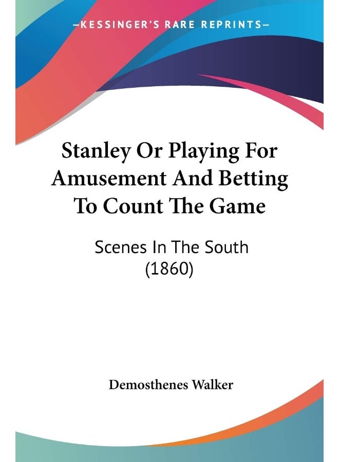Stanley Or Playing For Amusement And Betting To Count The Game: Scenes In The South (1860)