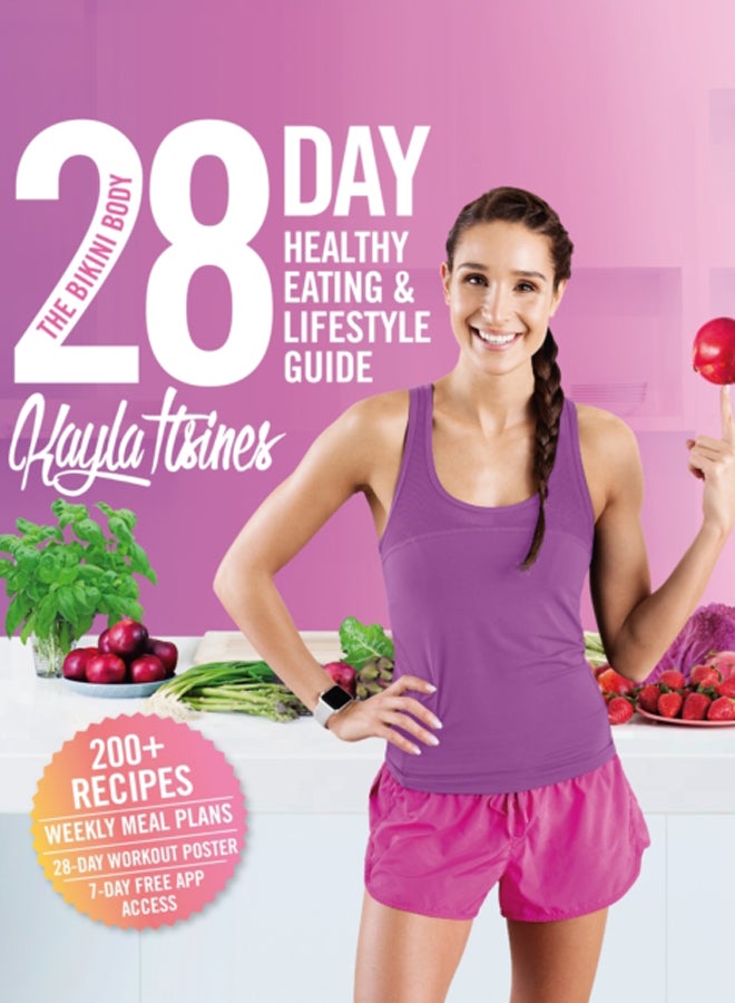 The Bikini Body 28-Day Healthy Eating & Lifestyle Guide : 200 Recipes, Weekly Menus, 4-Week Workout Plan