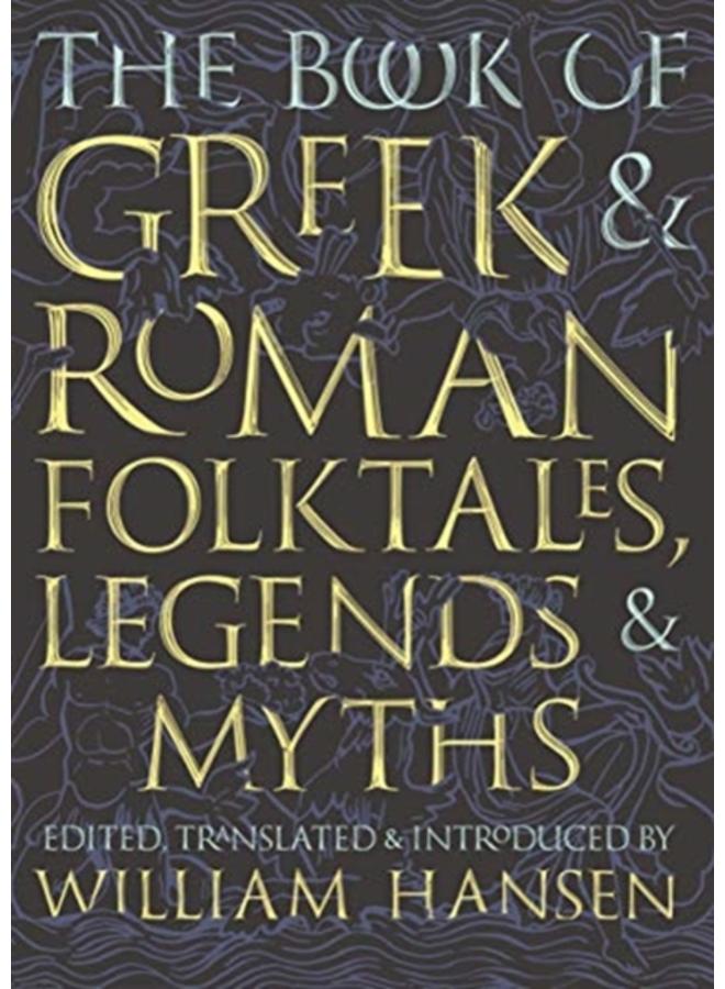 The Book of Greek and Roman Folktales, Legends, and Myths 