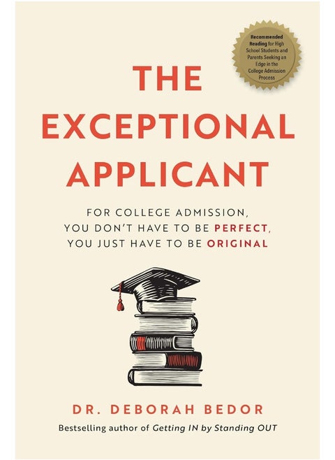 The Exceptional Applicant: For College Admission, You Don't Have To Be Perfect, You Just Have To Be Original