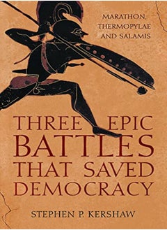 Three Epic Battles That Saved Democracy by Dr Stephen P. Kershaw Paperback