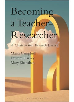 Becoming a Teacher-Researcher: A Guide to Your Research Journey 