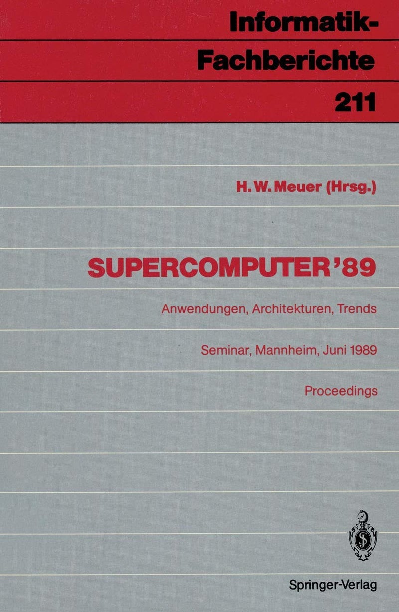 Supercomputer '89: Anwendungen, Architekturen, Trends Seminar, Mannheim, 8.-10. Juni 1989 Proceedings