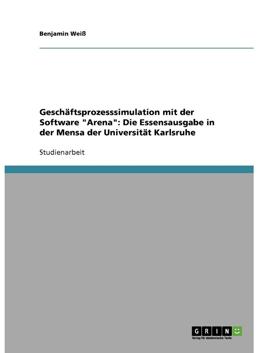 Geschäftsprozesssimulation mit der Software "Arena": Die Essensausgabe in der Mensa der Universität Karlsruhe 