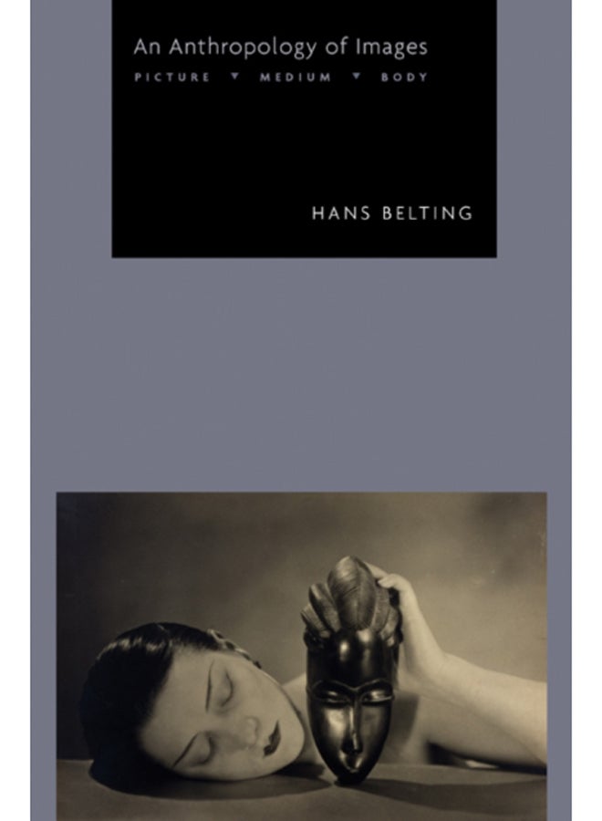 An Anthropology of Images : Picture, Medium, Body 