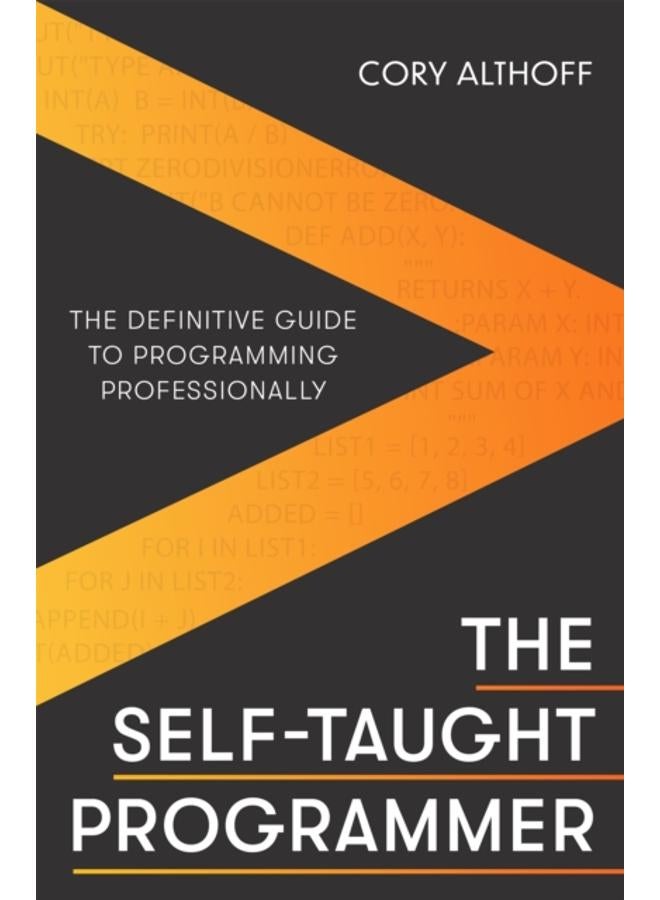 The Self-taught Programmer : The Definitive Guide to Programming Professionally 