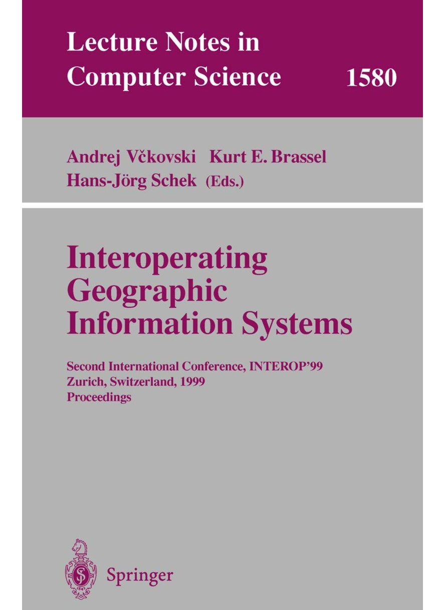Interoperating Geographic Information Systems: Second International Conference, INTEROP'99, Zurich, Switzerland, March 10-12, 1999 Proceedings 