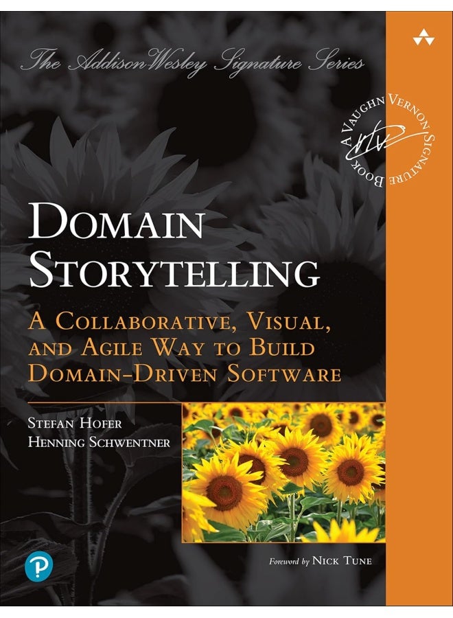 Domain Storytelling: A Collaborative, Visual, and Agile Way to Build Domain-Driven Software