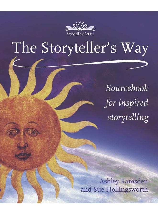 The Storytellers Way: A Sourcebook for Inspired Storytelling