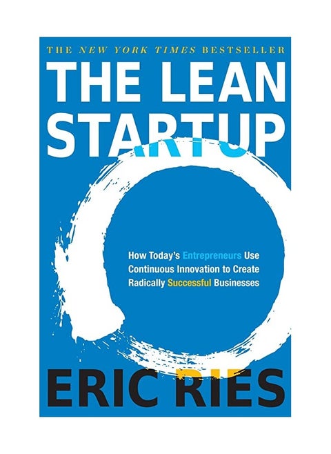 The Lean Startup: How Today's Entrepreneurs Use Continuous Innovation to Create Radically Successful Businesses