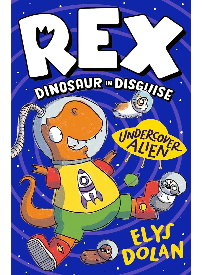 Rex Dinosaur in Disguise: Undercover Alien