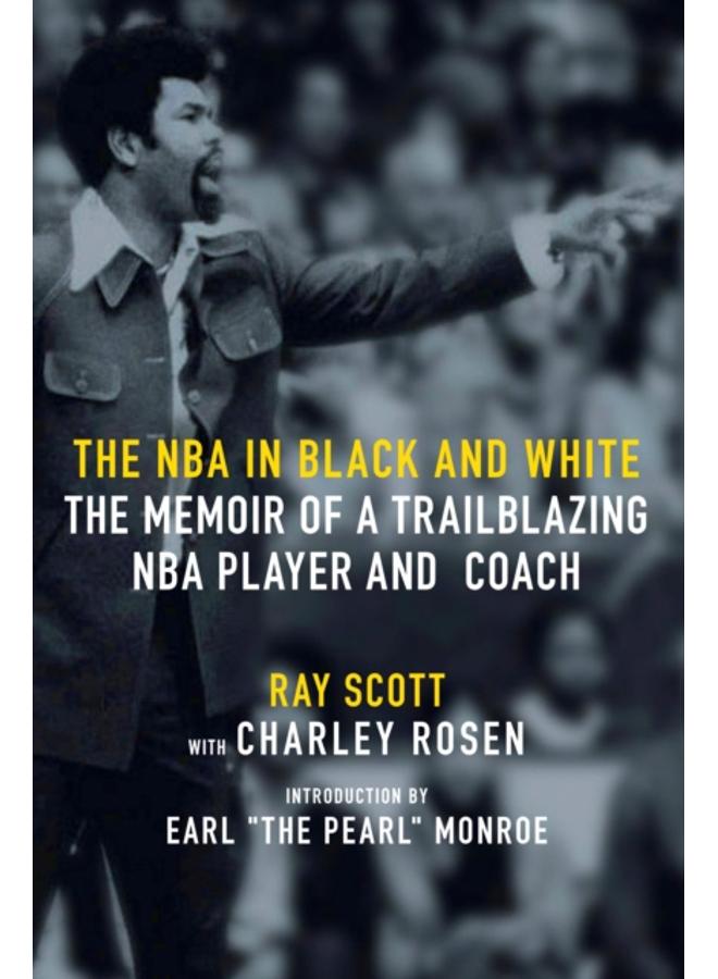 The NBA In Black And White : The Memoir of a Trailblazing NBA Player and Coach 