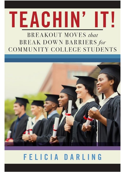 Teachin' It!: Breakout Moves That Break Down Barriers for Community College Students